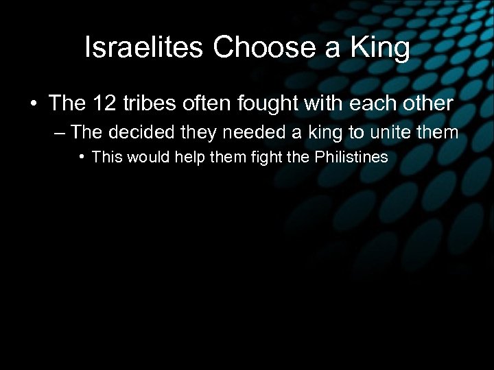 Israelites Choose a King • The 12 tribes often fought with each other –