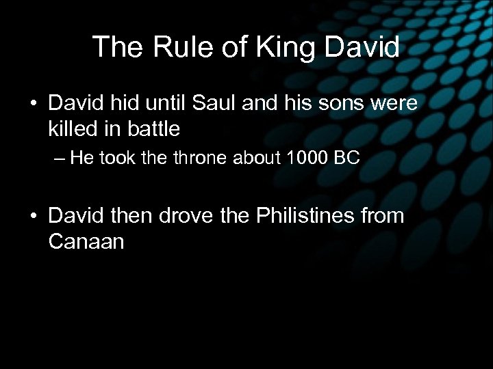 The Rule of King David • David hid until Saul and his sons were