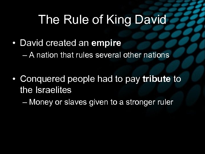 The Rule of King David • David created an empire – A nation that