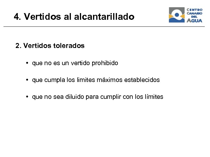 4. Vertidos al alcantarillado 2. Vertidos tolerados • que no es un vertido prohibido