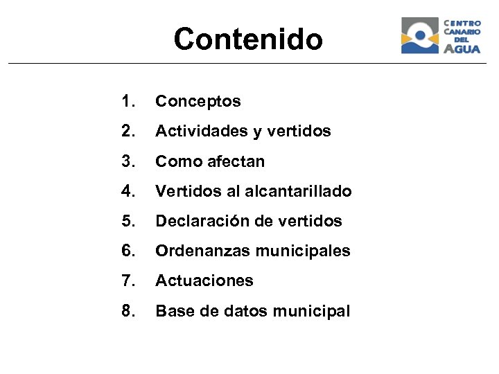 Contenido 1. Conceptos 2. Actividades y vertidos 3. Como afectan 4. Vertidos al alcantarillado