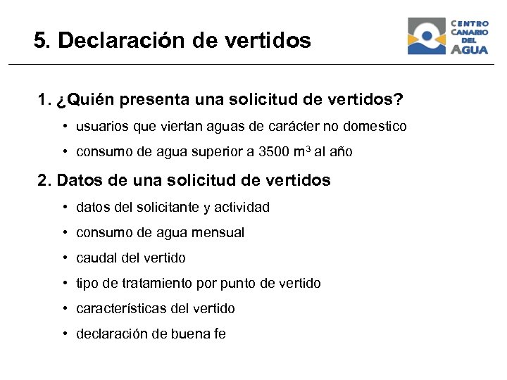 5. Declaración de vertidos 1. ¿Quién presenta una solicitud de vertidos? • usuarios que