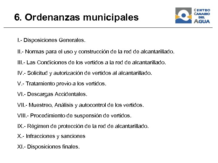 6. Ordenanzas municipales I. - Disposiciones Generales. II. - Normas para el uso y