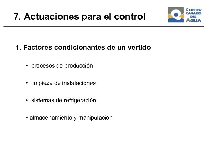 7. Actuaciones para el control 1. Factores condicionantes de un vertido • procesos de