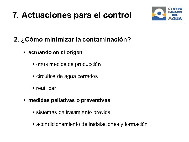 7. Actuaciones para el control 2. ¿Cómo minimizar la contaminación? • actuando en el