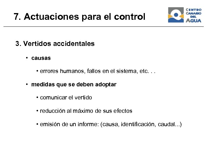 7. Actuaciones para el control 3. Vertidos accidentales • causas • errores humanos, fallos