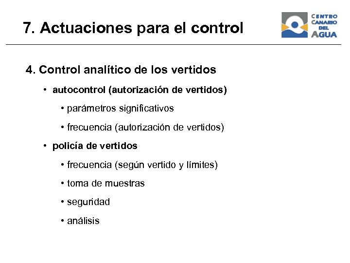7. Actuaciones para el control 4. Control analítico de los vertidos • autocontrol (autorización