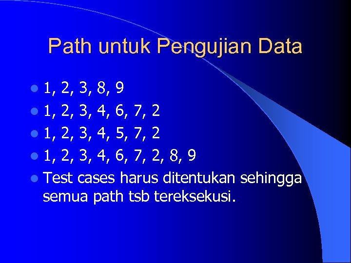 Path untuk Pengujian Data l 1, 2, 3, 8, 9 l 1, 2, 3,