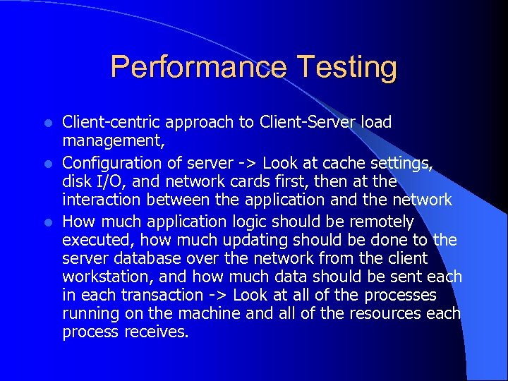 Performance Testing Client-centric approach to Client-Server load management, l Configuration of server -> Look