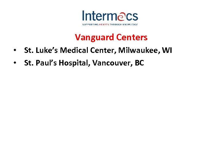 Vanguard Centers • St. Luke’s Medical Center, Milwaukee, WI • St. Paul’s Hospital, Vancouver,