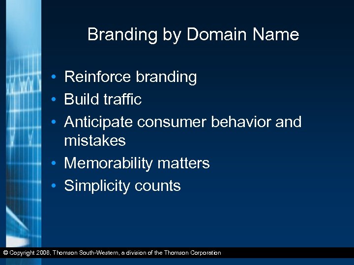 Branding by Domain Name • Reinforce branding • Build traffic • Anticipate consumer behavior