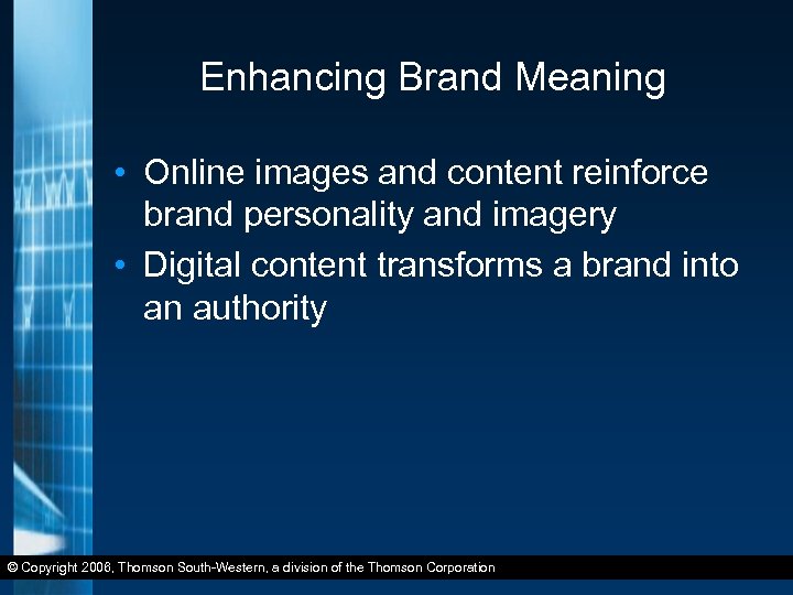 Enhancing Brand Meaning • Online images and content reinforce brand personality and imagery •