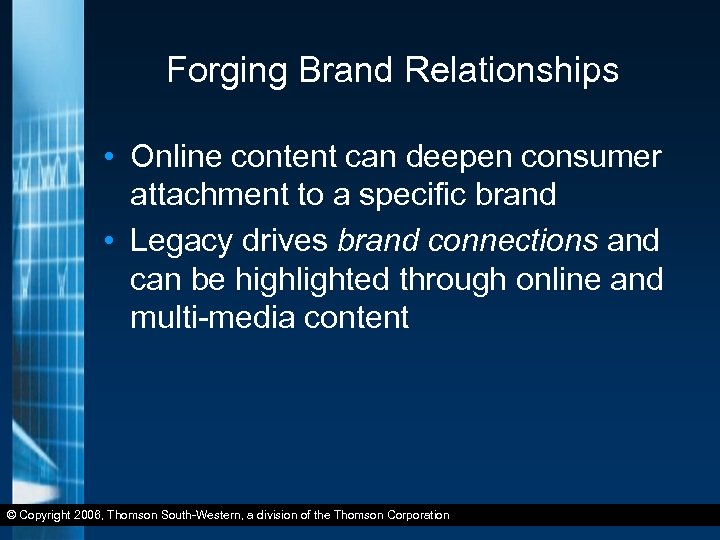 Forging Brand Relationships • Online content can deepen consumer attachment to a specific brand