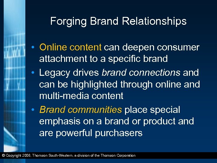 Forging Brand Relationships • Online content can deepen consumer attachment to a specific brand