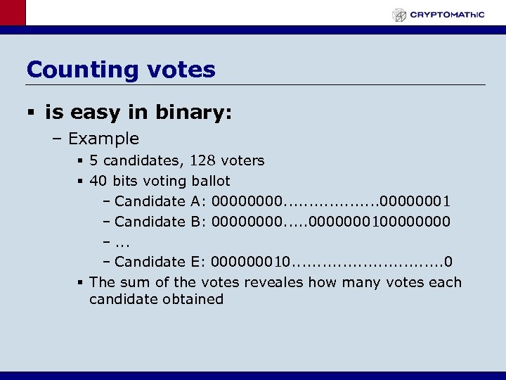 Counting votes § is easy in binary: – Example § 5 candidates, 128 voters
