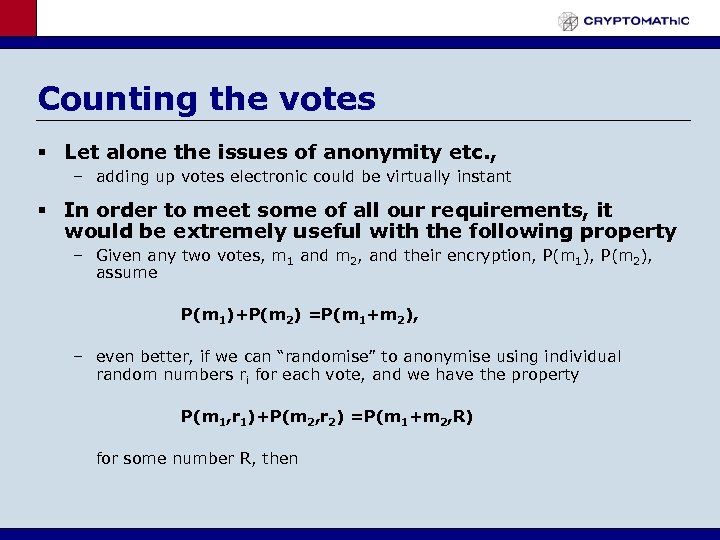 Counting the votes § Let alone the issues of anonymity etc. , – adding
