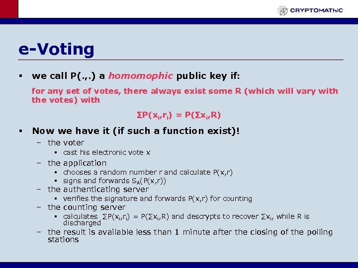 e-Voting § we call P(. , . ) a homomophic public key if: for
