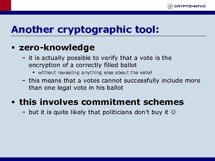 Another cryptographic tool: § zero-knowledge – it is actually possible to verify that a