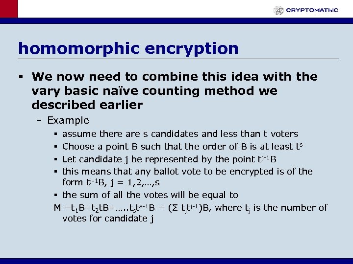 homomorphic encryption § We now need to combine this idea with the vary basic