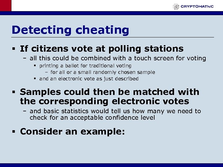 Detecting cheating § If citizens vote at polling stations – all this could be