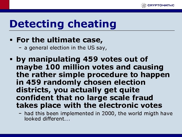 Detecting cheating § For the ultimate case, – a general election in the US