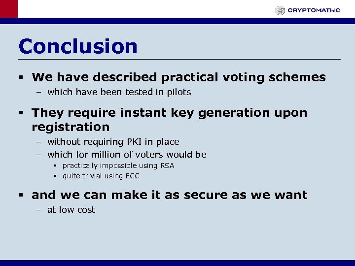 Conclusion § We have described practical voting schemes – which have been tested in