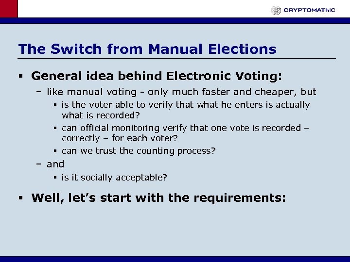 The Switch from Manual Elections § General idea behind Electronic Voting: – like manual