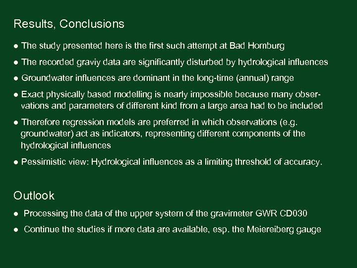 Results, Conclusions ● The study presented here is the first such attempt at Bad