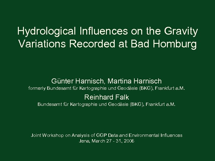 Hydrological Influences on the Gravity Variations Recorded at Bad Homburg Günter Harnisch, Martina Harnisch