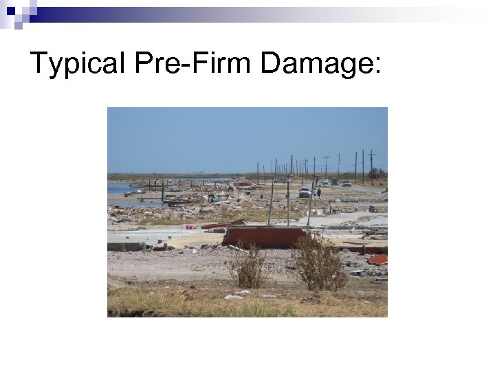 Typical Pre-Firm Damage: 