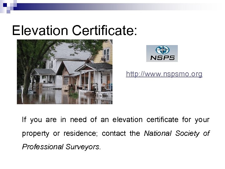 Elevation Certificate: http: //www. nspsmo. org If you are in need of an elevation