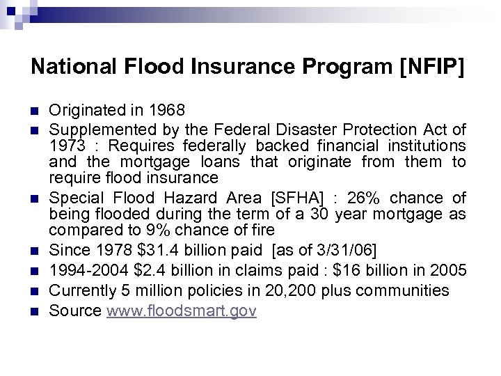 National Flood Insurance Program [NFIP] n n n n Originated in 1968 Supplemented by