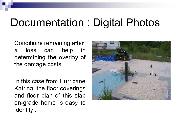 Documentation : Digital Photos Conditions remaining after a loss can help in determining the