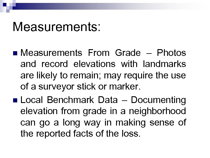 Measurements: Measurements From Grade – Photos and record elevations with landmarks are likely to