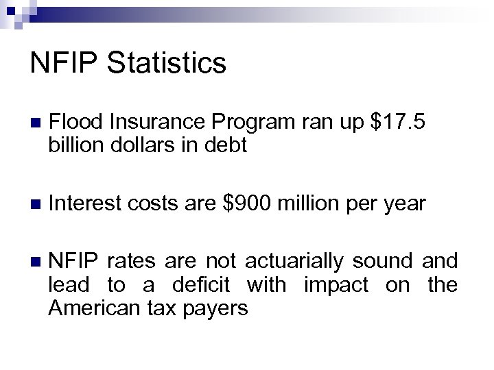 NFIP Statistics n Flood Insurance Program ran up $17. 5 billion dollars in debt