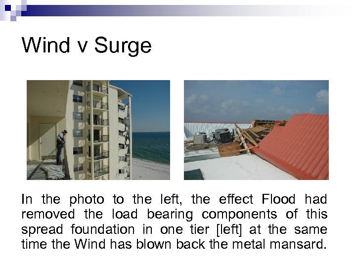 Wind v Surge In the photo to the left, the effect Flood had removed
