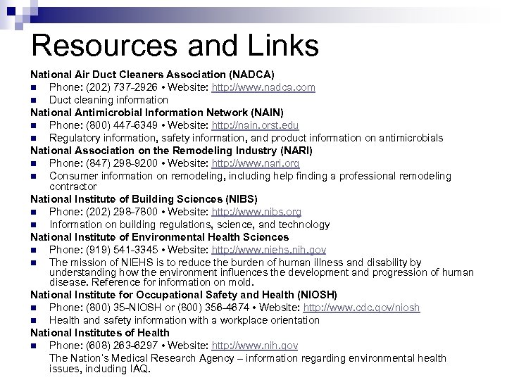 Resources and Links National Air Duct Cleaners Association (NADCA) n Phone: (202) 737 -2926