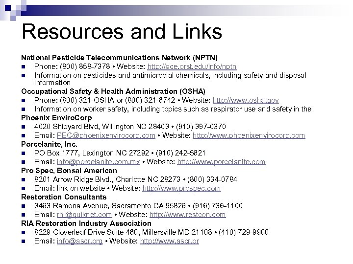 Resources and Links National Pesticide Telecommunications Network (NPTN) n Phone: (800) 858 -7378 •