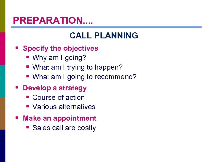 PREPARATION. . CALL PLANNING § Specify the objectives § Why am I going? §