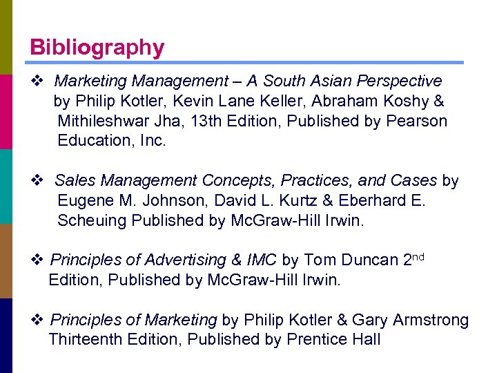 Bibliography v Marketing Management – A South Asian Perspective by Philip Kotler, Kevin Lane