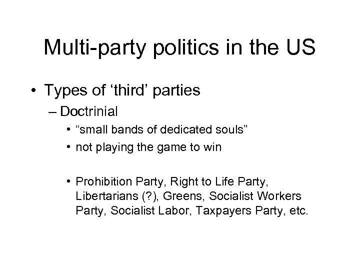 Multi-party politics in the US • Types of ‘third’ parties – Doctrinial • “small