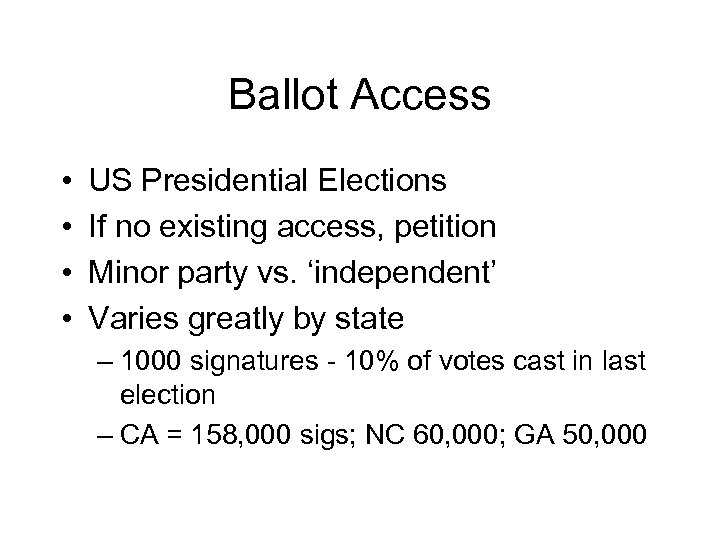 Ballot Access • • US Presidential Elections If no existing access, petition Minor party
