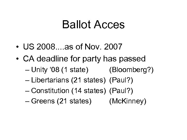 Ballot Acces • US 2008. . as of Nov. 2007 • CA deadline for