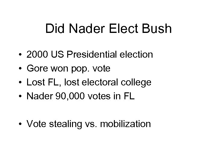 Did Nader Elect Bush • • 2000 US Presidential election Gore won pop. vote
