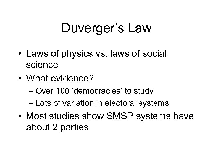 Duverger’s Law • Laws of physics vs. laws of social science • What evidence?