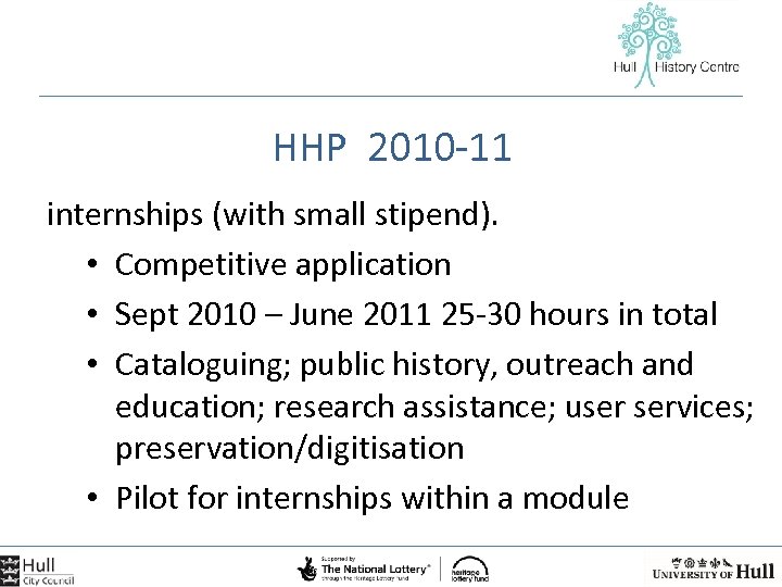 HHP 2010 -11 internships (with small stipend). • Competitive application • Sept 2010 –