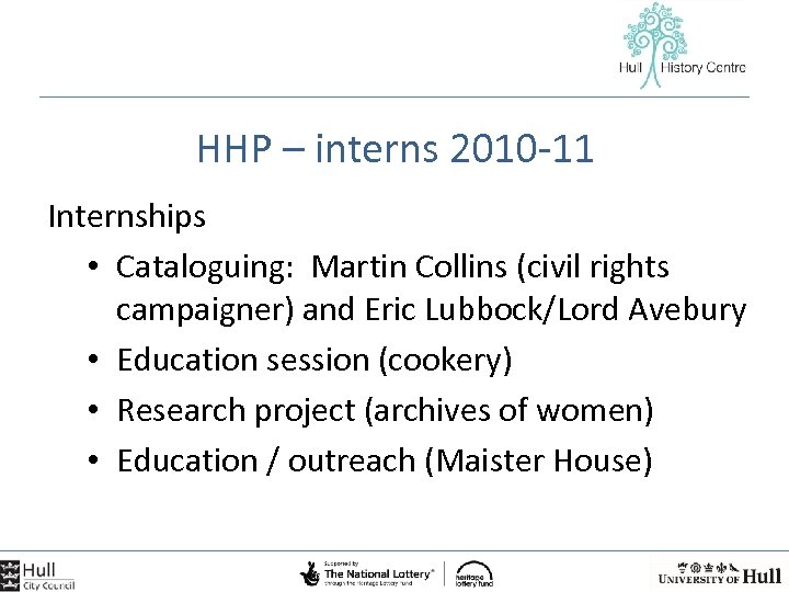 HHP – interns 2010 -11 Internships • Cataloguing: Martin Collins (civil rights campaigner) and