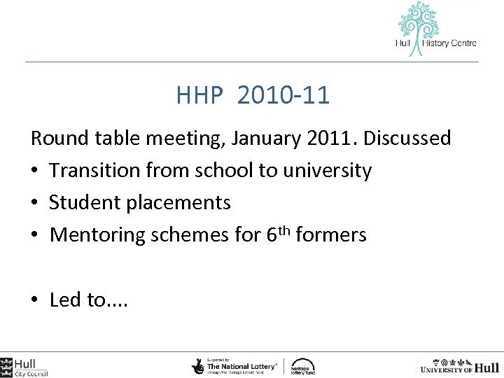 HHP 2010 -11 Round table meeting, January 2011. Discussed • Transition from school to