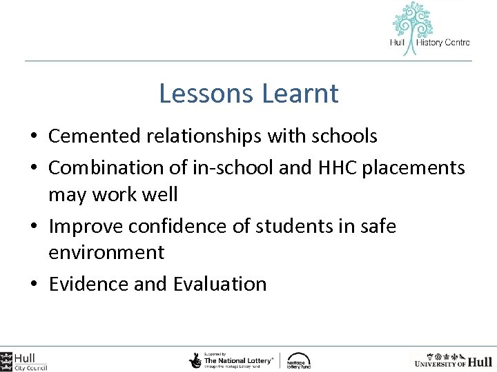 Lessons Learnt • Cemented relationships with schools • Combination of in-school and HHC placements