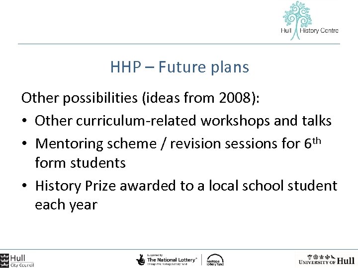 HHP – Future plans Other possibilities (ideas from 2008): • Other curriculum-related workshops and